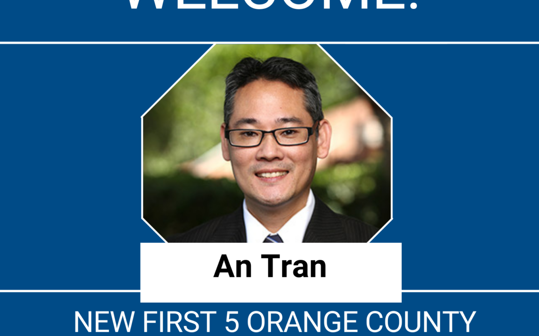 First 5 Orange County welcomes An Tran as new First 5 OC Commissioner