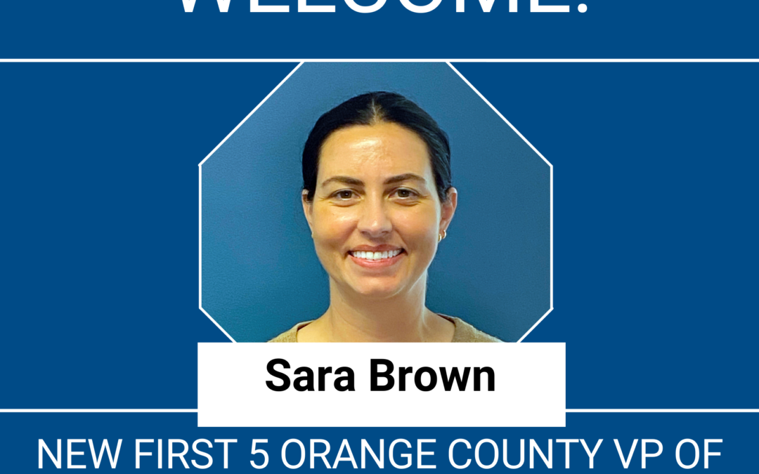 First 5 Orange County announces Dr. Sara Brown as new VP of Health Systems and Family Supports