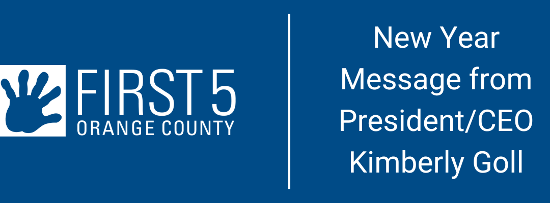 A letter from First 5 Orange County President/CEO Kim Goll