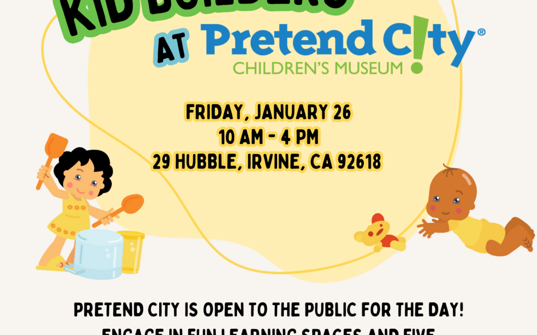 Pretend City Children’s Museum offers free admission for First 5 Orange County Kid Builders event
