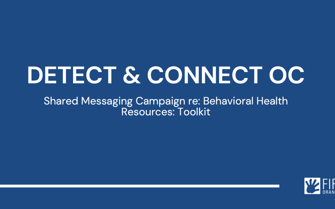 Detect and Connect OC: Shared Messaging Campaign Behavioral Health Resources